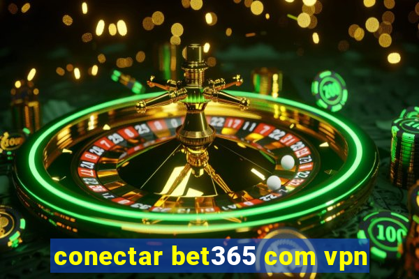 conectar bet365 com vpn